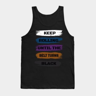 Brazilian Jiu Jitsu Gift - Keep Rolling Black Belt BJJ - Funny Jiujitsu Gift Lover Tank Top